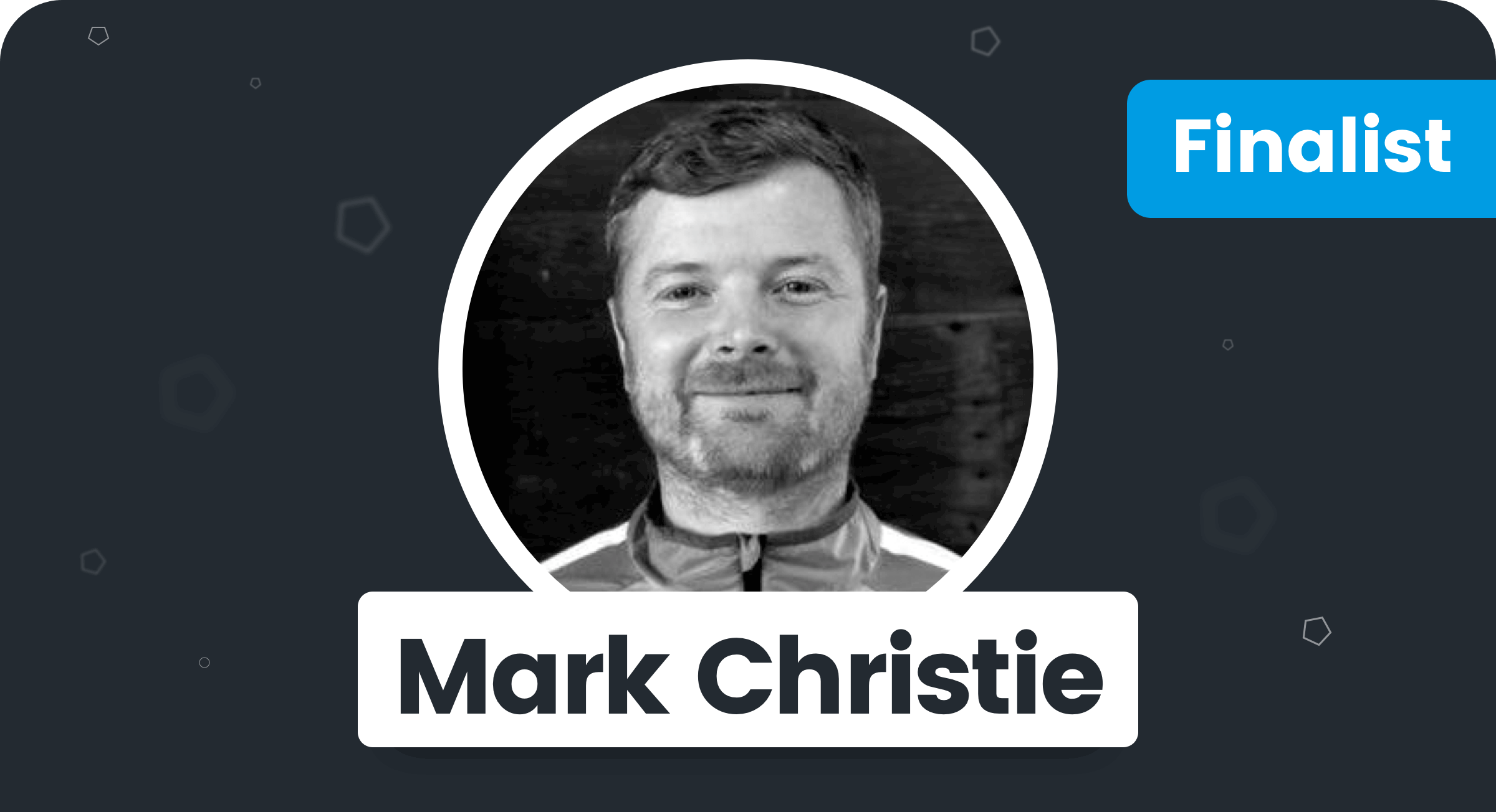 Mark Christie - Finalist Mark Christie - Finalist