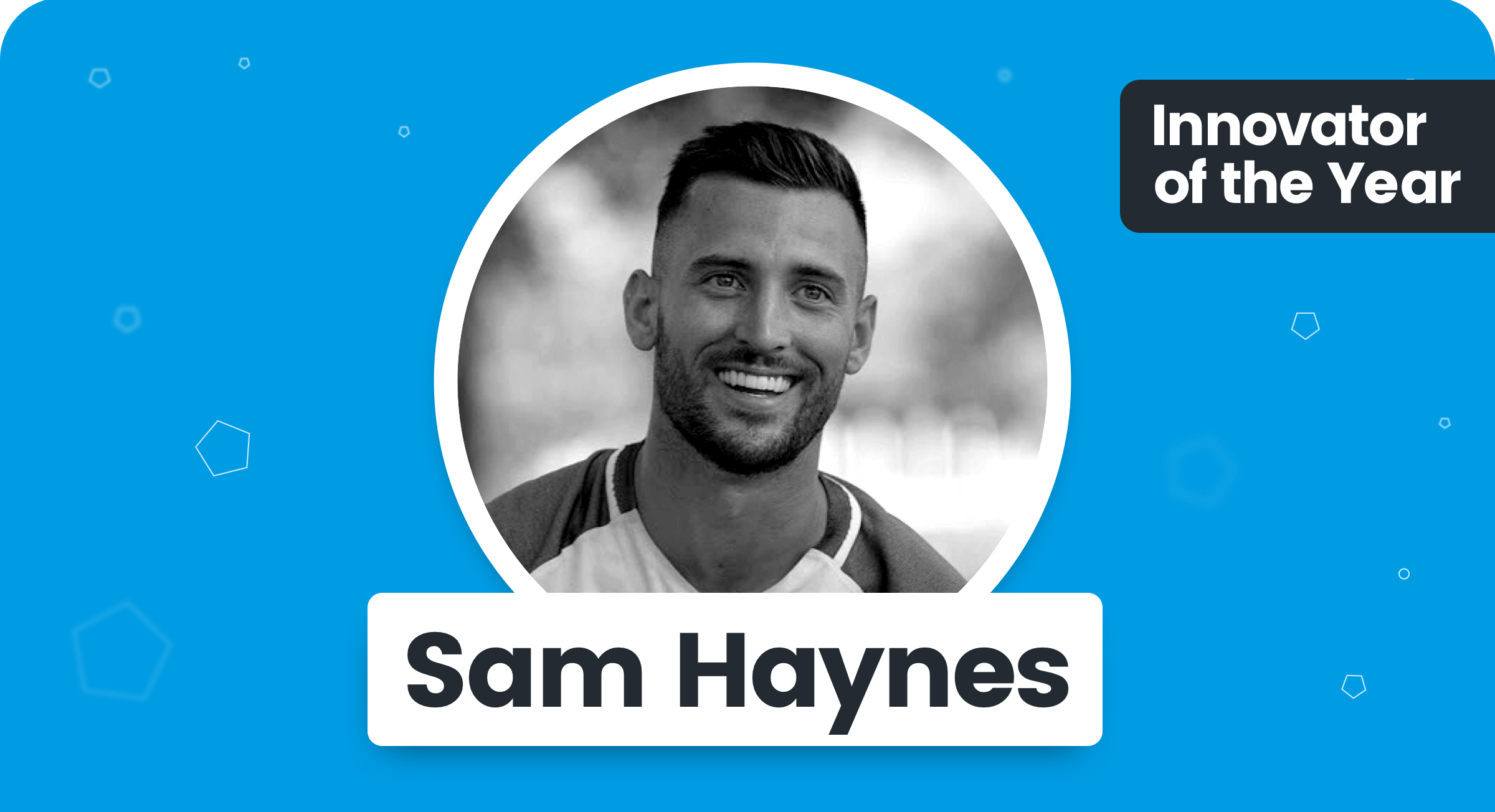 Sam Haynes - Innovator of the Year Sam Haynes - Innovator of the Year